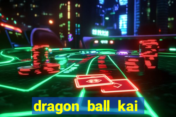 dragon ball kai legendado download